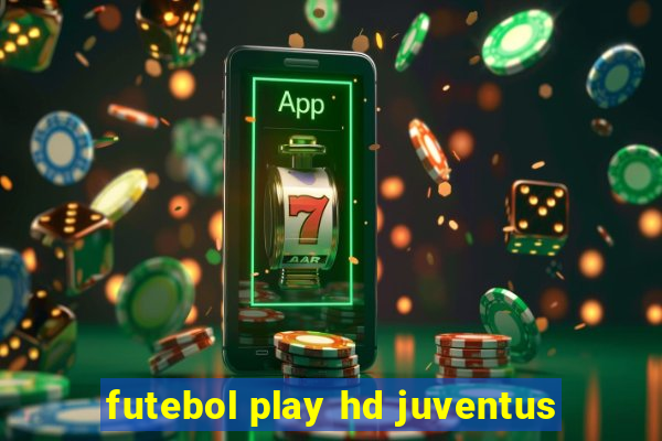 futebol play hd juventus